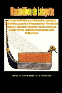 Thesaurus-Dictionary of Sumerian Anunnaki Babylonian Assyrian Mesopotamian Phoenician Aramaic Akkadian Anatolian Hittite