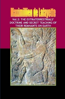 Vol.2: The extraterrestrials� doctrine and secret teaching of their remnants on Earth