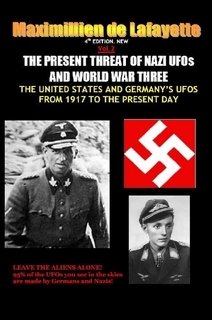 NEW.Vol.2. 4th EDITION. THE PRESENT THREAT OF NAZI UFOs AND WORLD WAR THREE
