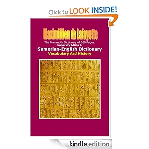 University Edition 1 (960 Pages). Sumerian-English Dictionary: Vocabulary And History. (Comparative Lexicon of Sumerian, Akkadian, Assyrian, Babylonian, ... Ugaritic, Hittite, Aramaic, Syriac, Hebre)